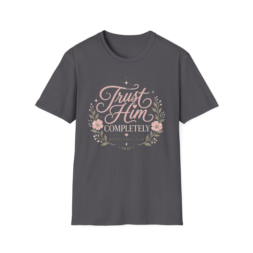 Trust Him Completely T-Shirt