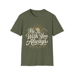 He Is With You Always T-Shirt
