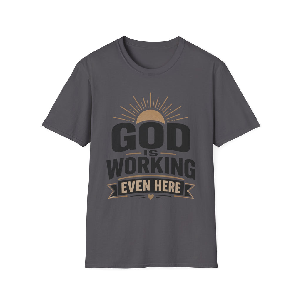 God Is Working Even Here T-Shirt