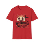 God Is Working T-Shirt
