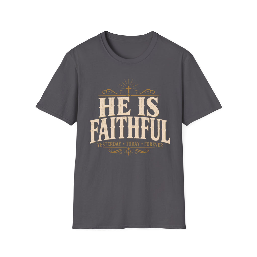 He Is Faithful T-Shirt