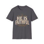 He Is Faithful T-Shirt