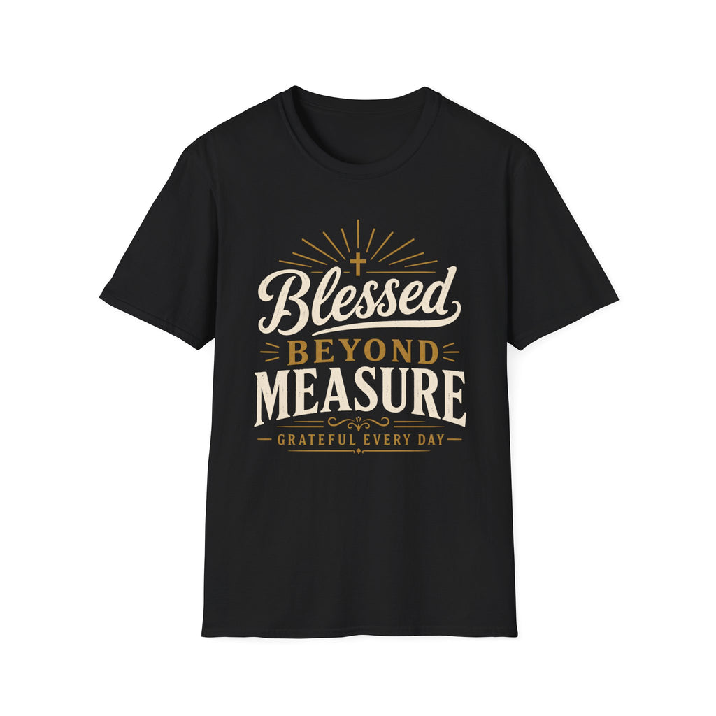 Blessed Beyond Measure Grateful T-Shirt