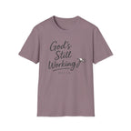 God's Still Working T-Shirt