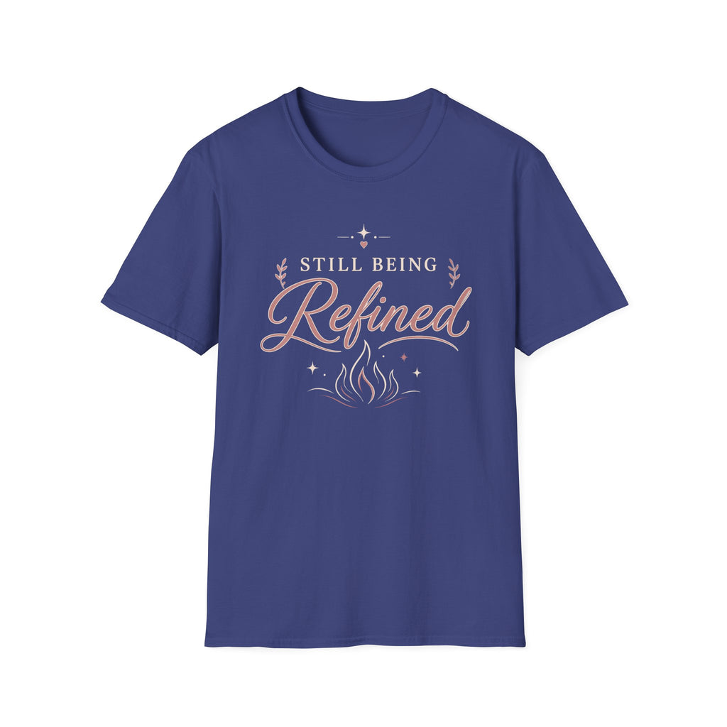Still Being Refined T-Shirt